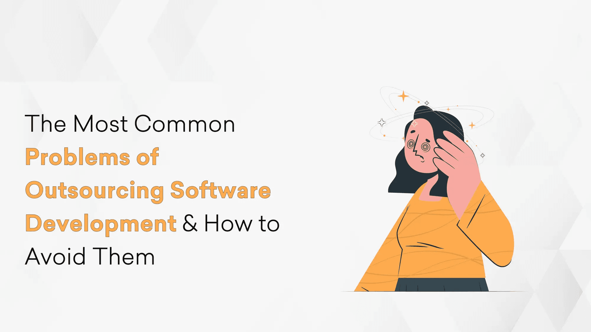 Most Common Problems of Outsourcing Software Development & How to Avoid Them Cover