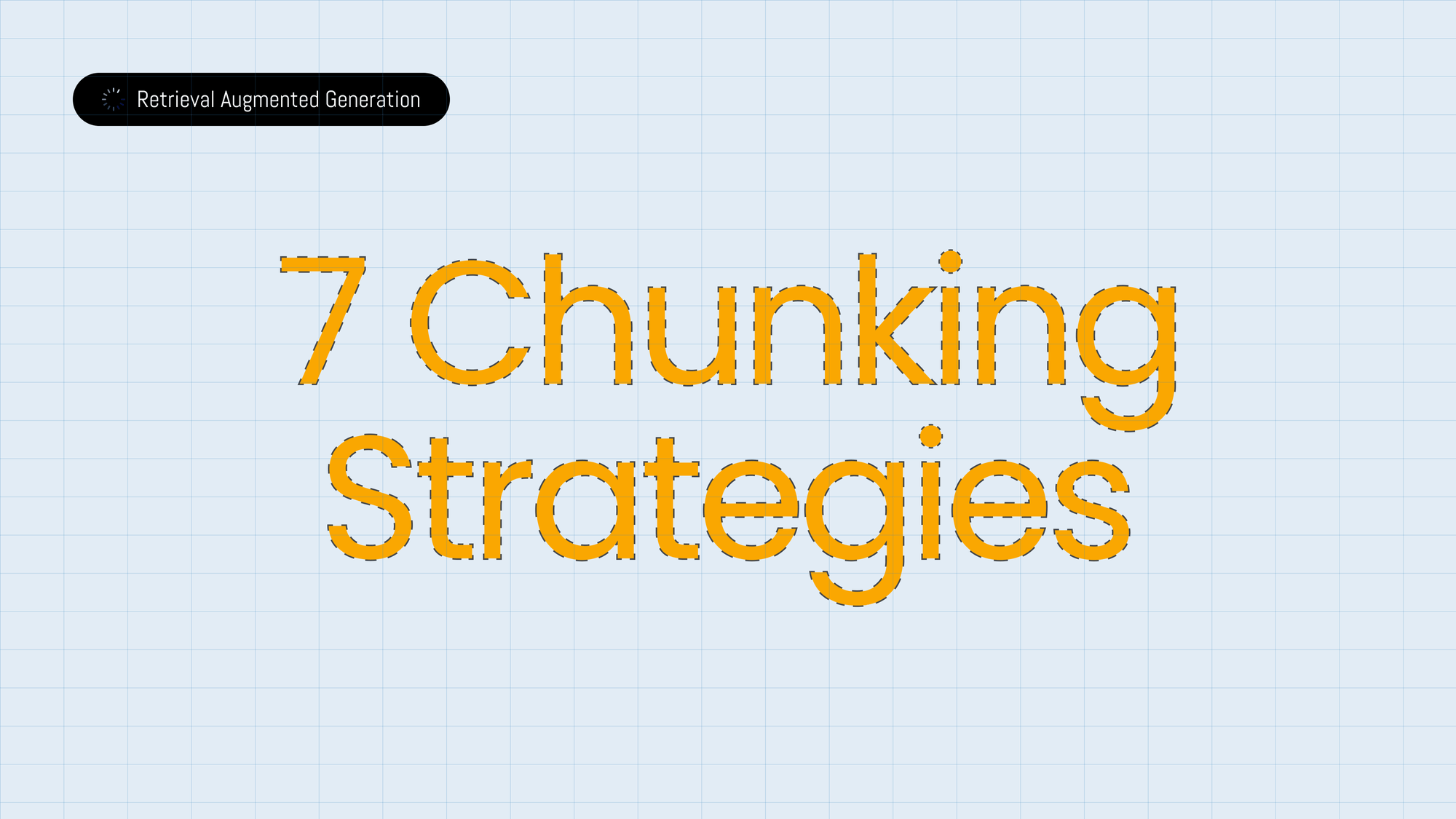 7 Chunking Strategies in RAG You Need To Know Hero