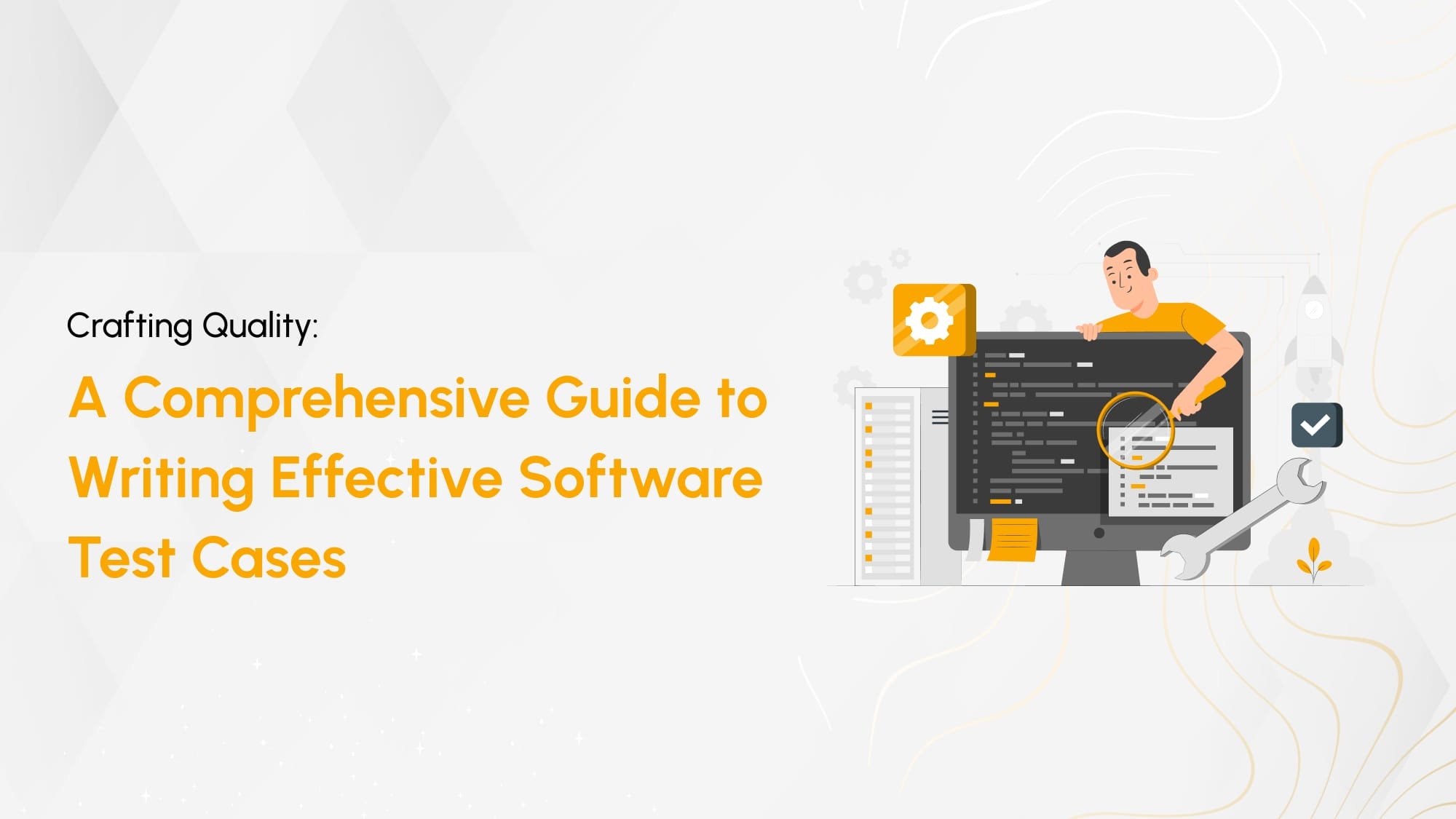 A Comprehensive Guide to Writing Effective Software Test Cases Hero