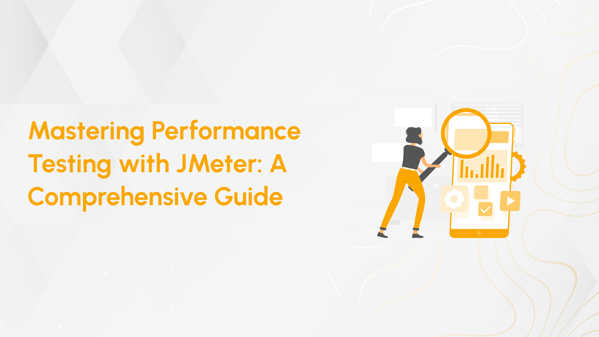 Mastering Performance Testing with JMeter: A Comprehensive Guide Hero