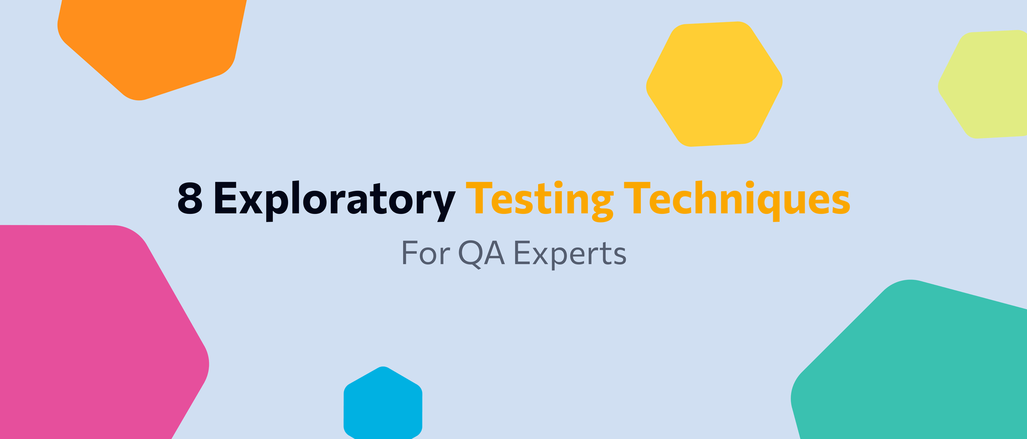 8 Exploratory Testing Techniques for QA Experts Hero