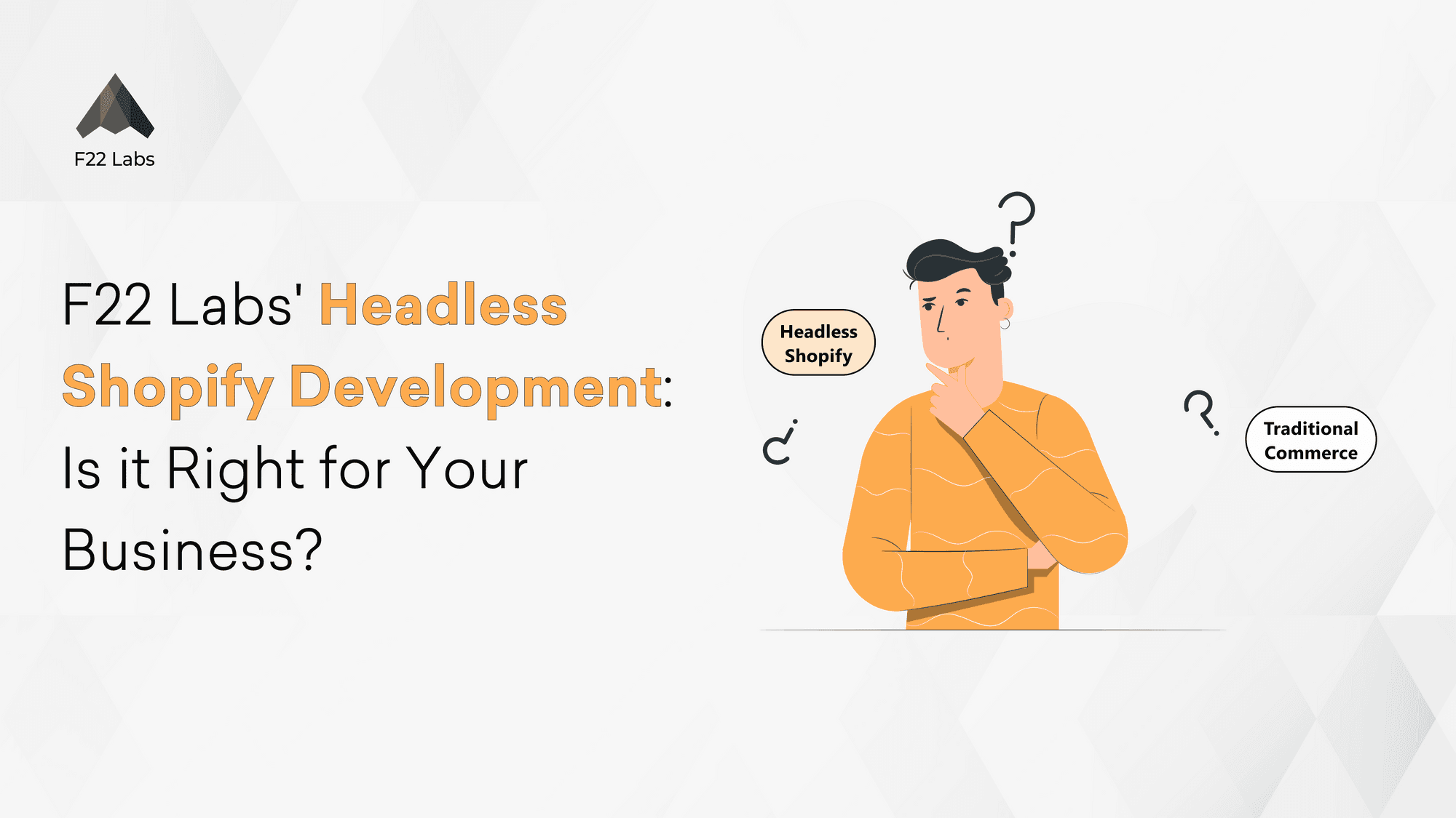 F22 Labs Headless Shopify Development: Is it Right for Your Business? Hero