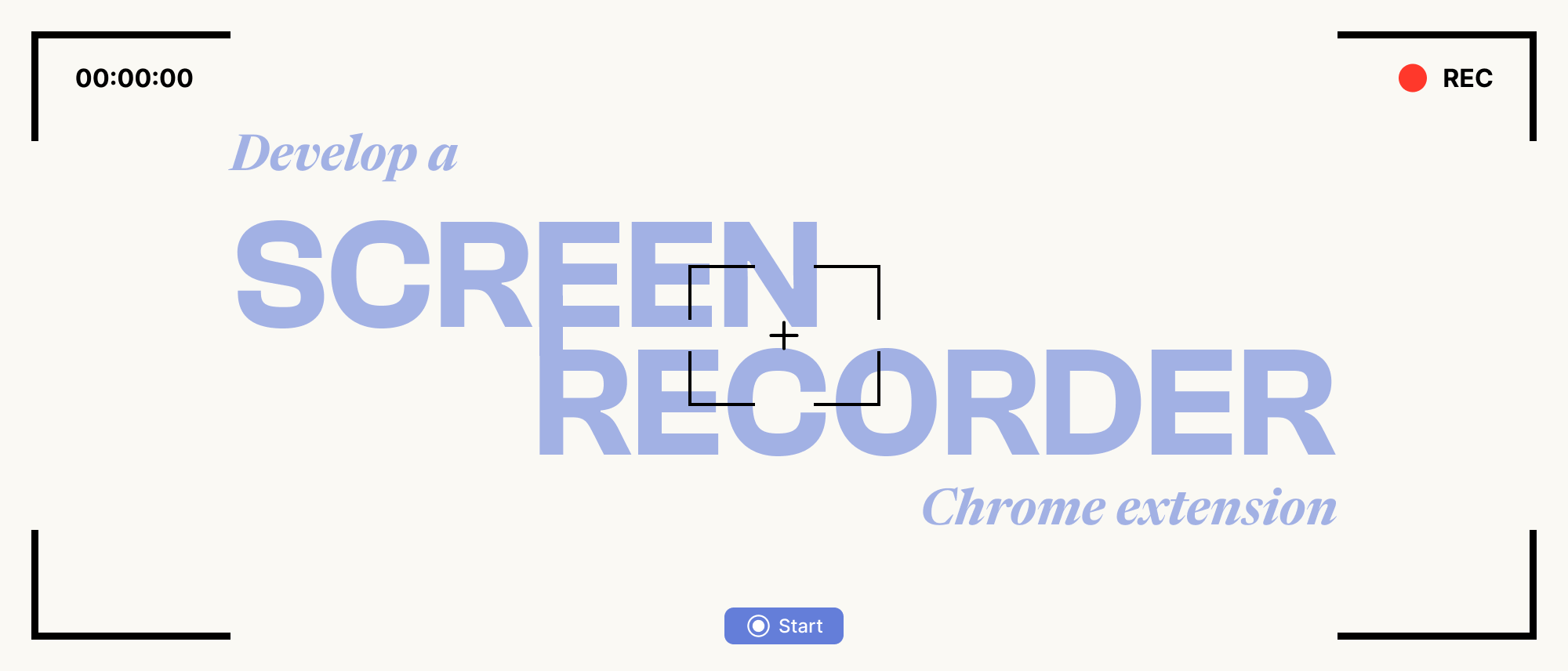 How To Develop a Screen Recorder Chrome Extension Hero