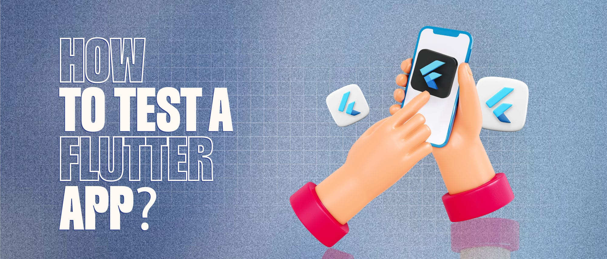 How To Test A Flutter App? A Beginner’s Guide Hero