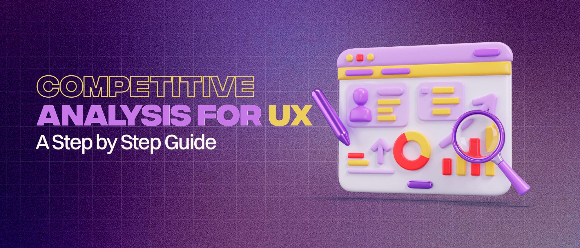 Competitive Analysis for UX: A Step-by-Step Guide Hero